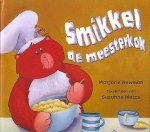Newman, Marjorie / Watts, Suzanne. - Smikkel, de meesterkok. Newman, Marjorie / Watts, Suzanne. - Smikkel, de meesterkok.