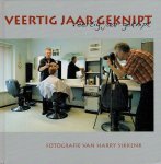 SIKKENK, Harry - Veertig jaar geknipt / 40 jaar geknipt - Fotografie van Harry Sikkenk.