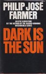 Farmer, Philip J. - Dark is the Sun