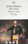 Jochen Klepper - Der Vater. Roman eines Königs