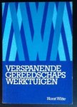 Witte, Horst - Verspanende Gereedschapswerktuigen -  kort en bondig