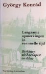 Konrád, György - Langzame opmerkingen in een snelle tijd Konrád, György - Langzame opmerkingen in een snelle tijd