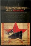 Dewilde, Jan [edit.] Vanclooster, Stijn [edit.] Vanhoutte, Edward [edit.] - Ik ga voyageeren door Amerika: de Amerikaanse concertreis (1893-1894) van Julius J.B. Schrey