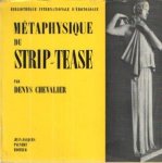 Chevalier, Denys - Métaphysique du strip-tease