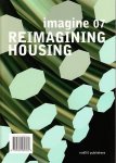 "Knaack, Ulrich; Linda Hildebrand; Thaleia Konstantinou; Hansjörg Wieland " - Reimagining housing. Imagine 07