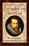 Judith Pollmann 70342 - Een andere weg naar God de reformatie van Arnoldus Buchelius (1565-1641)
