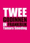 Tamara Smeding - Twee godinnen in Frankrijk