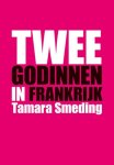 Tamara Smeding - Twee godinnen in Frankrijk