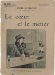 Paul Bourget - Le coeur et le métier.