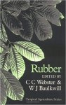 Webster, C. C. Baulkwill W.J. - Rubber Tropical Agrieculture Series