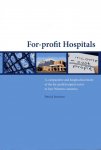 Jeurissen, Patrick Paulus Theodoor. - For-profit hospitals : a comparative and longitudinal study of the for-profit hospital sector in four Western countries.