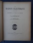 Montillot, C.-J. & L.. - La maison électrique, applications de l'électricité a la ville et la campagne. Prix offert par le préfet de la Seine au nom du Conseil Général.