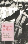 Moor, Margriet de - Als een hond zijn blinde baas. Essays en beschouwingen Moor, Margriet de - Als een hond zijn blinde baas. Essays en beschouwingen
