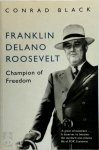 Conrad Black - Franklin Delano Roosevelt: Champion of Freedom