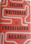 WHITEHEAD, Colson - The Underground Railroad