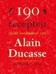 Alain Ducasse - 190 recepten uit de keukschool van Alain Ducasse stap voor stap