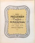 Mendelssohn, Felix: - [Op. 104, Heft 1] Drei Präludien für Pianoforte. Op. 104. Heft 1. No. 33 der nachgelassenen Werke. Neue Folge
