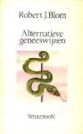 Blom, Robert J. - Alternatieve geneeswijzen.