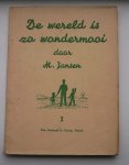 JANSEN, M., - De wereld is zo wondermooi.