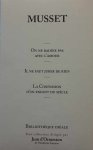 DE MUSSET Alfred - ON NE BADINE PAS AVEC L'AMOUR (1834) - IL NE FAUT JURER DE RIEN (1836) - LA CONFESSION D'UN ENFANT DU SIECLE (1836)