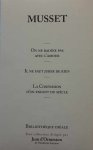 DE MUSSET Alfred - ON NE BADINE PAS AVEC L'AMOUR (1834) - IL NE FAUT JURER DE RIEN (1836) - LA CONFESSION D'UN ENFANT DU SIECLE (1836)