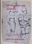 Hoogendoorn, Adrie - De Filosofie van Spinoza: Uitleg van de Ethica Hoogendoorn, Adrie - De Filosofie van Spinoza: Uitleg van de Ethica