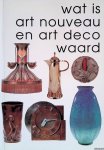 Zeegers, Rob & Janny Stuurman-Aalbers & Reinold Stuurman - Wat is art nouveau en art deco waard: deel 2
