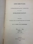 GROEN VAN PRINSTERER, GUILIELMUS, UIT VOORBURG, - Archives ou correspondance inédite de la maison d’Orange-Nassau. Recueil publié, avec autorisation de S.M. le Roi (Seconde Série. Tome I - II /Table des matieres et des lettres).
