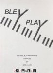 Henk Kluck - Bley Play: The Paul Bley Recordings