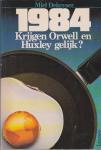 Harry de Kok, Marcel Gielis, ... - 1984 Krijgen Orwell en Huxley gelijk ?
