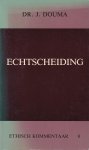 Douma, Dr. J. - Echtscheiding [Ethisch Kommentaar, deel 8]