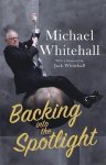 Michael Whitehall - Backing into the Spotlight