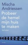 Mischa Andriessen - Probeer De Hemel Mijn Huis Te Maken