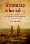 Cornelis Willem Rietdijk 218534 - Wetenschap als bevrijding: Socratisch gesprek met een gedreven maatschappij- en cultuurcriticus