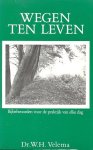 Velema, Dr. W.H. - Velema, Dr. W.H.-Wegen ten leven