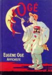 LELIEUR, ANNE-CLAUDE et BACHOLLET, RAYMOND - Eugène Ogé. Affichiste 1861 - 1936