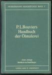 P L Bouviers - Handbuch der Ölmalerei für Künstler und Kunstfreunde : nebst einem Anhang über Konservierung, Regeneration und Restauration alter Gemälde. ( original ausgabe )