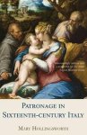 Hollingsworth, Mary - Patronage in Sixteenth-century Italy