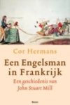 Hermans, Cor. - Een Engelsman in Frankrijk / een geschiedenis van John Stuart Mill