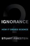 Stuart Firestein - Ignorance