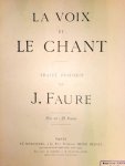 Faure, Jean-Baptiste: - La voix et le chant. Traité pratique