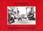Kees van der Hoef - Groningen in grootmoeders tijd