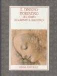 PETRIOLI TOFANI, ANNAMARIA (a cura di) - Il disegno Fiorentino del tempo di Lorenzo il Magnifico