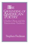 Stephen Fredman - The Grounding of American Poetry