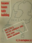 J. B. van Loghem - Bouwen / Bauen / Bâtir / Building - Holland Een dokumentatie van de hoogtepunten van de moderne architektuur in Nederland van 1900 tot 1932. Ingeleid door Umberto Barbieri