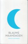 Grunberg (born February 22, 1971 in Amsterdam), Arnon Yasha Yves (Arnon) - Blauwe maandagen - Librisprijs 1995 - onthutsende debuutroman van Arnon Grunberg. Een zoektocht naar de liefde: ouderliefde versus betaalde liefde. Grunberg (born February 22, 1971 in Amsterdam), Arnon Yasha Yves (Arnon) - Blauwe maandagen - Librisprijs 1995 - onthutsende debuutroman van Arnon Grunberg. Een zoektocht naar de liefde: ouderliefde versus betaalde liefde.