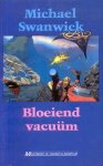 Swanwick, Michael - Bloeiend Vacuum