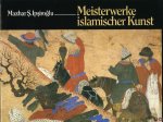 IPSIROGLU, Mazhar - Meisterwerke islamischer Kunst. Gemälde und Miniaturen im Topkapi-Museum in Istanbul.