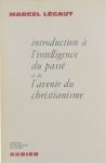 Légaut Marcel - Introduction à  l'intelligence du passé et de l'avenir du christianisme