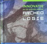Dries, M.H. van den & W.J.H. Willems (red.) - Innovatie in de Nederlandse Archeologie: Liber amoricum voor Roel W. Brandt